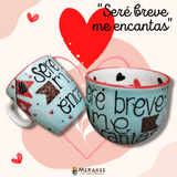 Taza "Seré breve, me encantas"